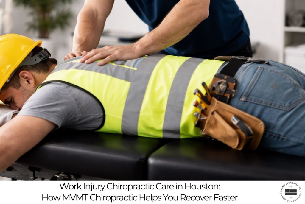 Work Injury Chiropractic Care in Houston: How MVMT Chiropractic Helps You Recover Faster